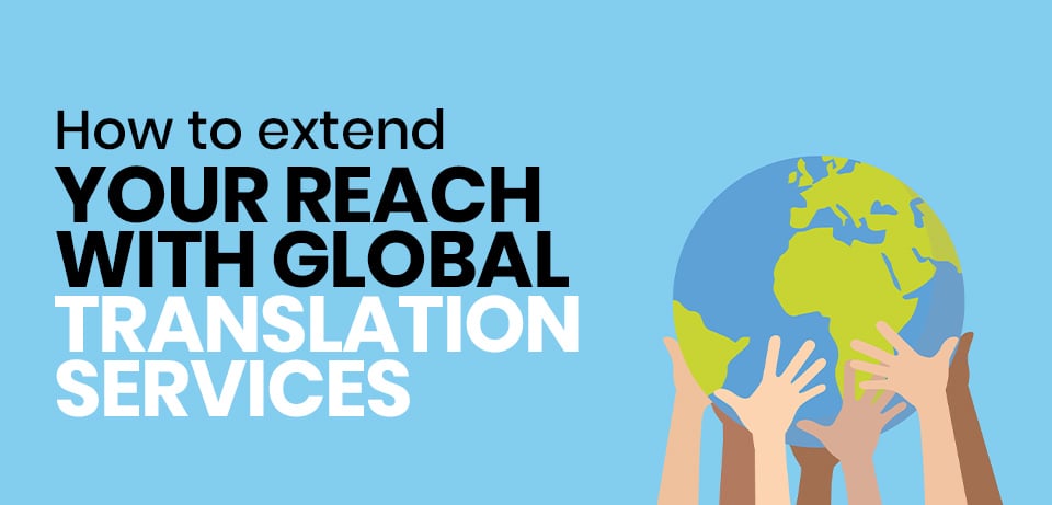 How to extend your reach with global translation services