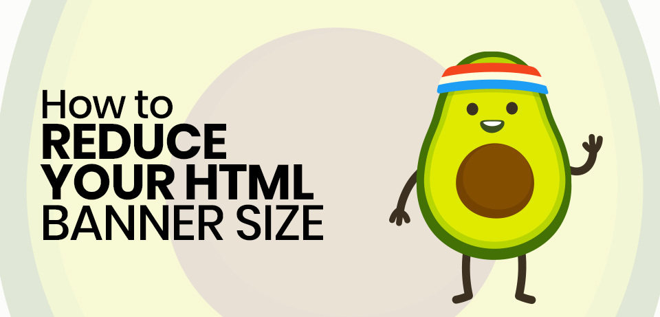How to Reduce Your HTML5 Banner Sizes