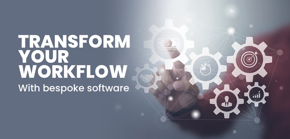 transform your workflow with bespoke software