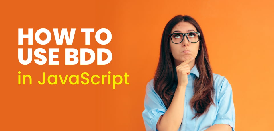 How to use Behaviour Driven Development in JavaScript