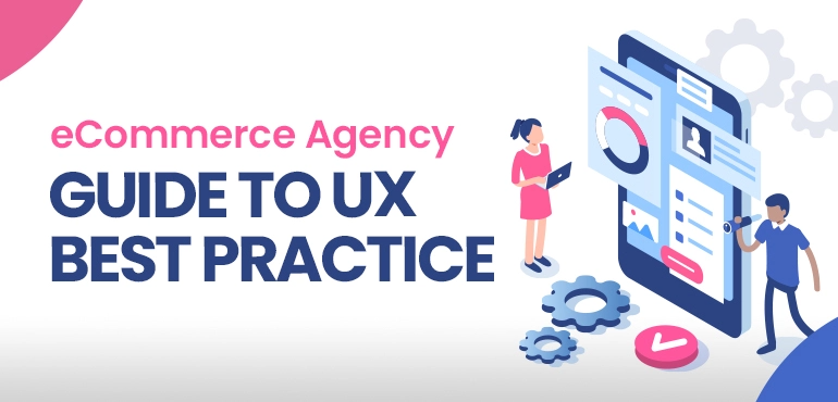 eCommerce Agency Guide to UX Best Practice