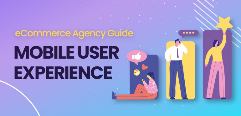 eCommerce Agency Guide &#8211; Mobile User Experience