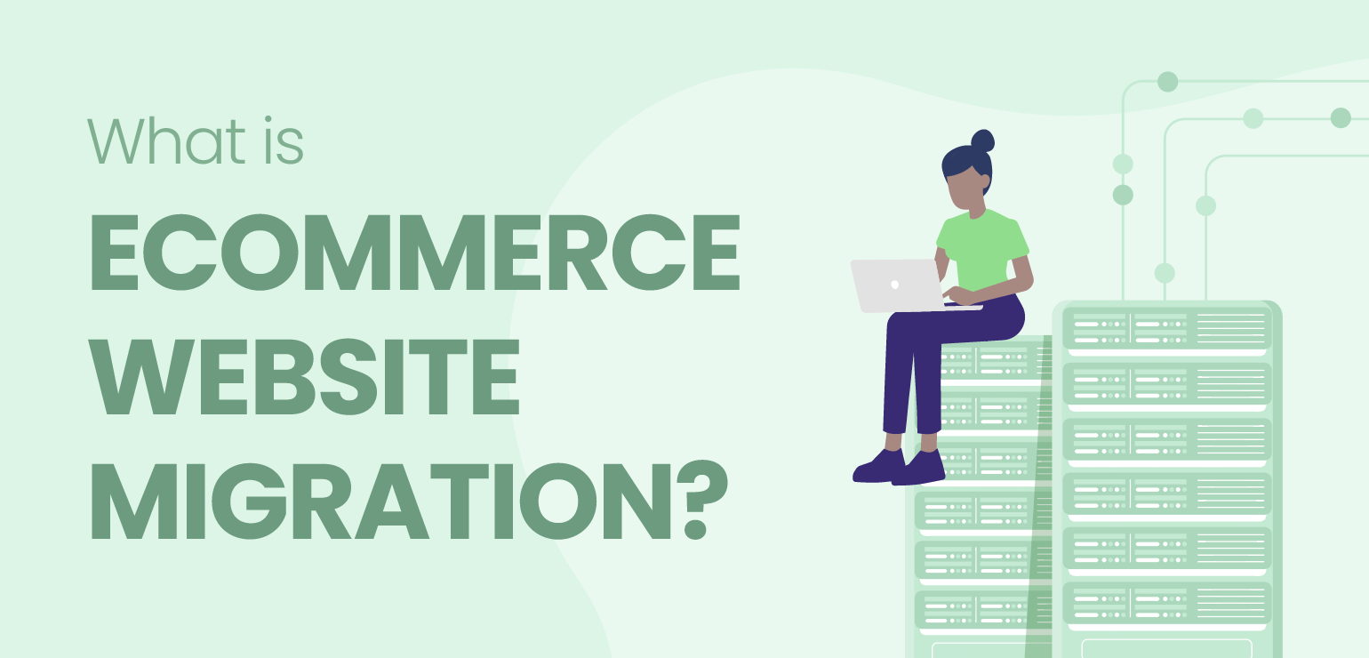 What is eCommerce Website Migration?