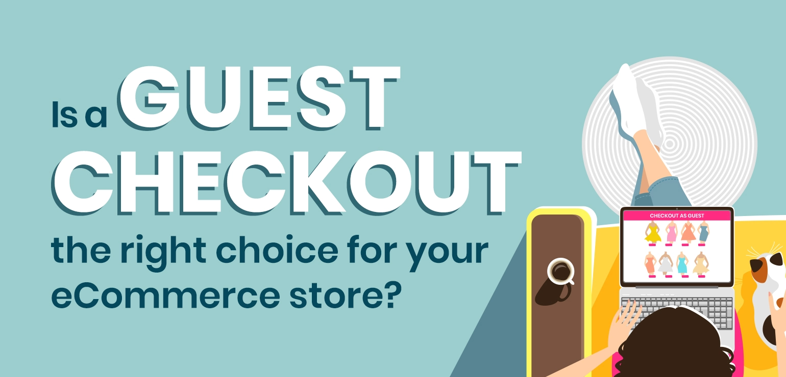 Is a guest checkout the right choice for your eCommerce store?