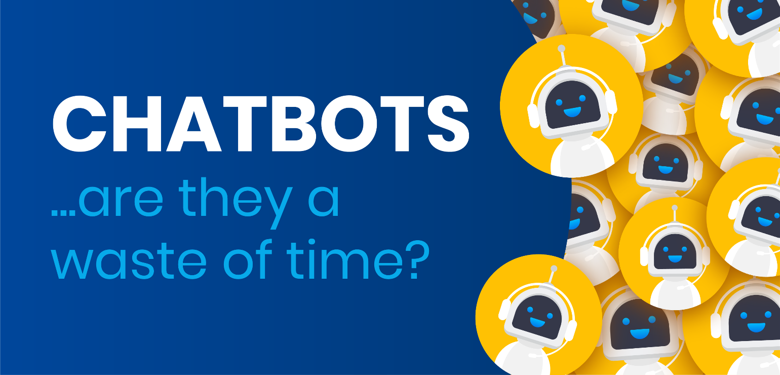 Chatbots – are they a waste of time?