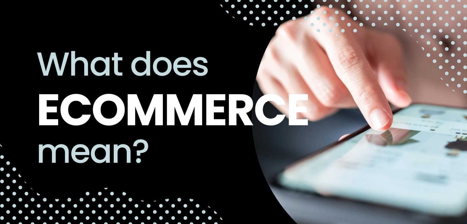 What is Ecommerce? Definition & Examples