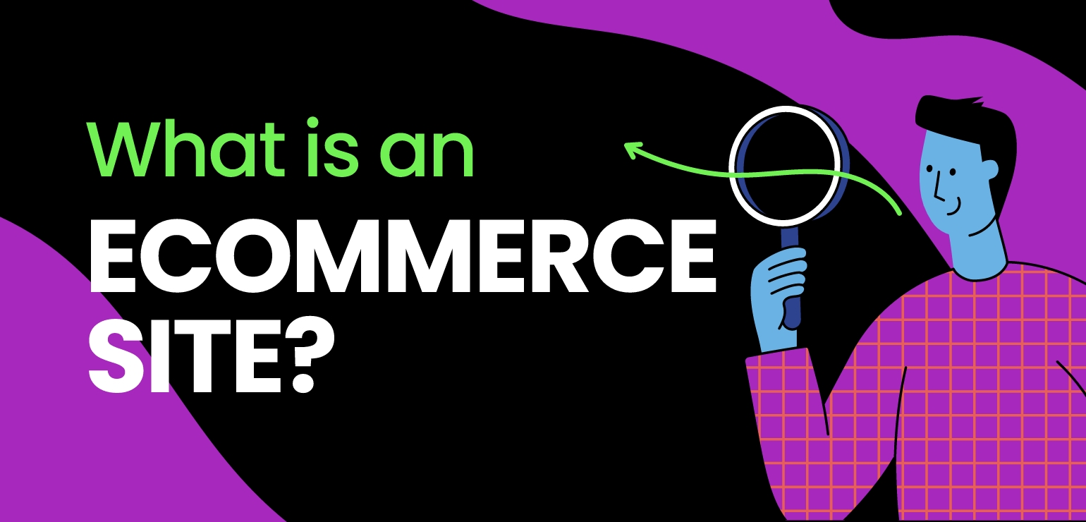 What is an Ecommerce Site?
