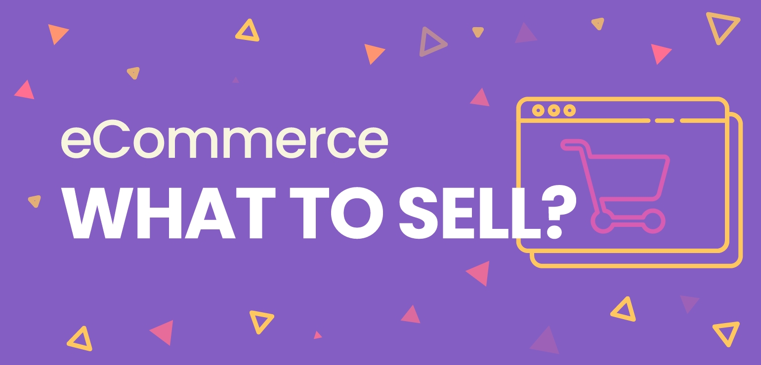 How to Determine What to Sell in Your Ecommerce Store