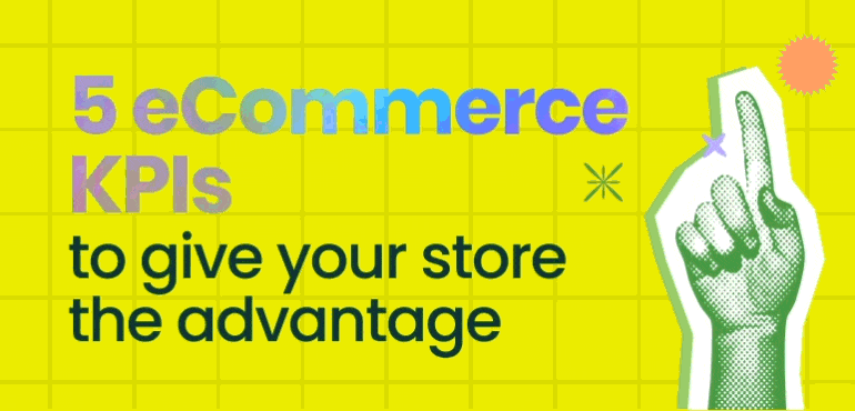 5 eCommerce KPIs to give your store the advantage