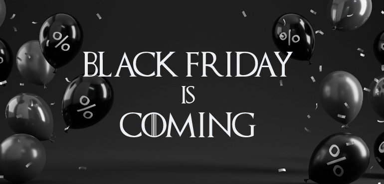 Winter is coming! Ten tantalising tips for getting ready for Black Friday