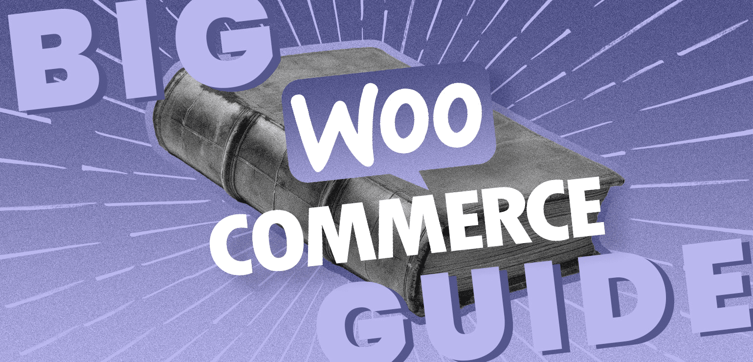 The big eCommerce guide to WooCommerce