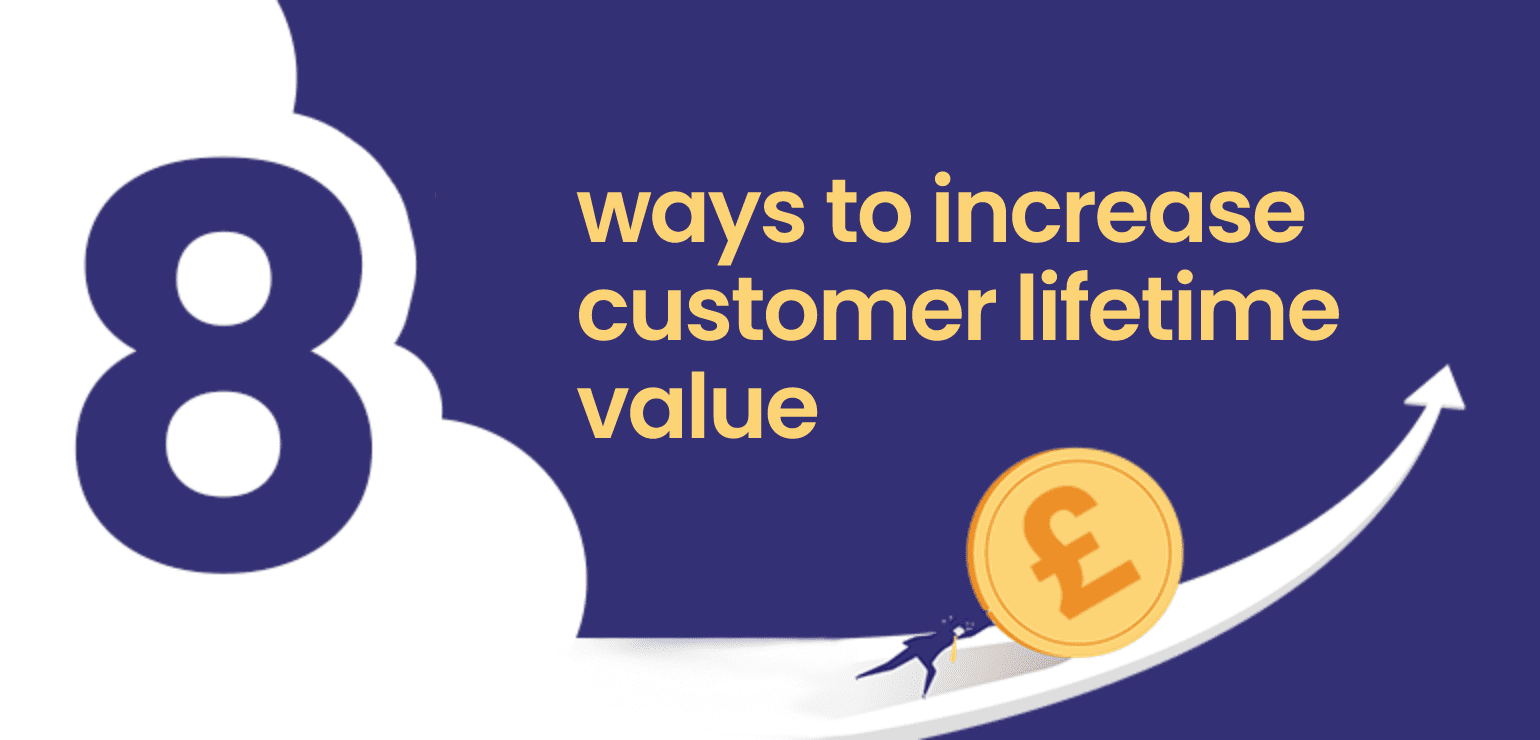 8 ways to increase your customer lifetime value